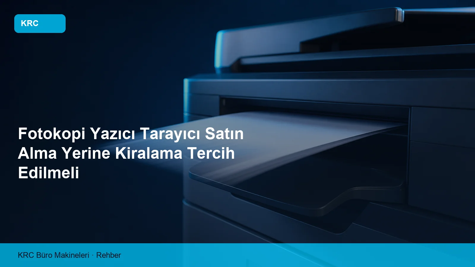 Fotokopi Yazıcı Tarayıcı Satın Alma Yerine Kiralama Tercih Edilmeli