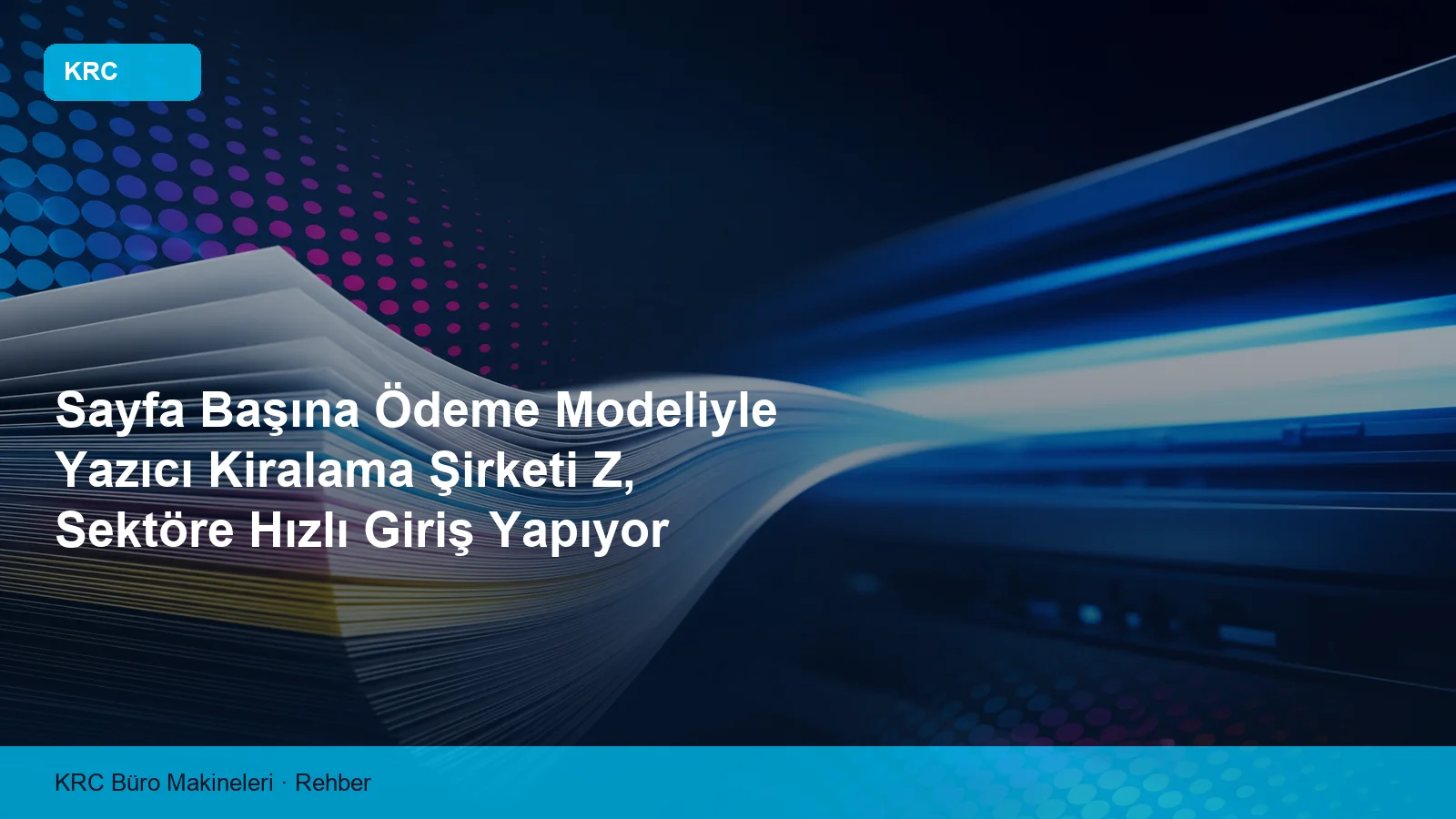 KRC Büro Makineleri Hizmet Ağını Türkiye Genelinde Planlıyor